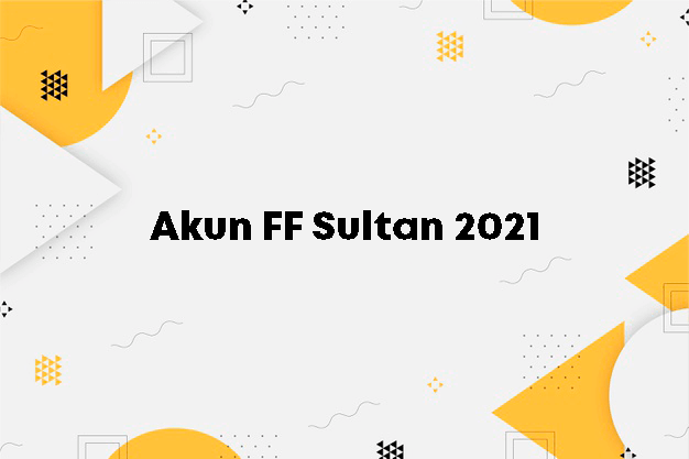Akun FF Sultan 2021