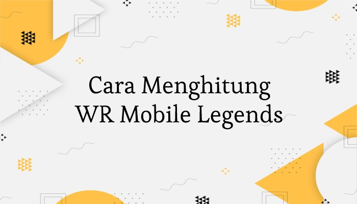 Cara Menghitung WR Mobile Legends