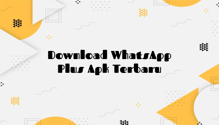 Download WhatsApp Plus Apk Terbaru