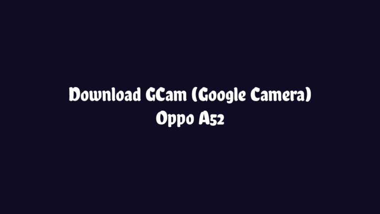 Download GCam Oppo A52 Terbaru Download GCam Oppo A52 Terbaru