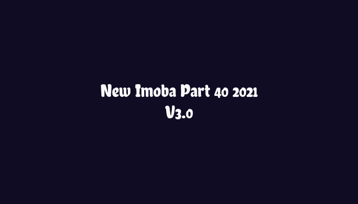 Download New Imoba Part 40 2021 V3.0