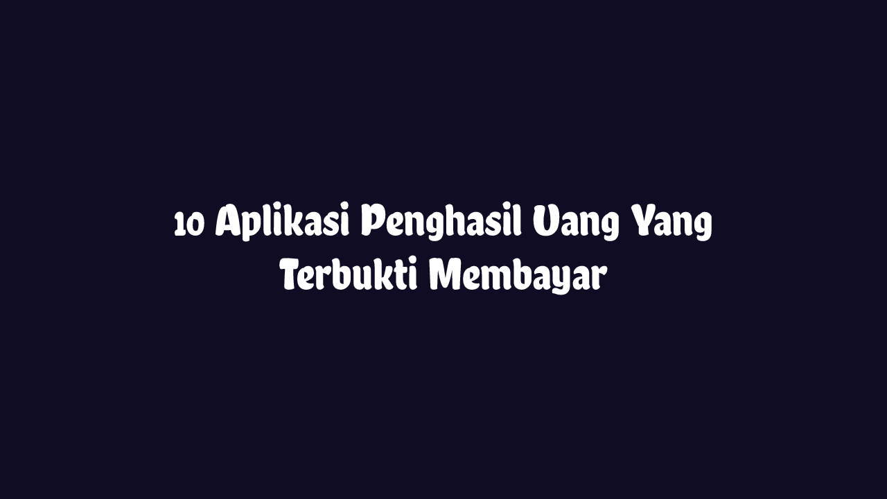 Aplikasi Penghasil Uang Terbukti Membayar