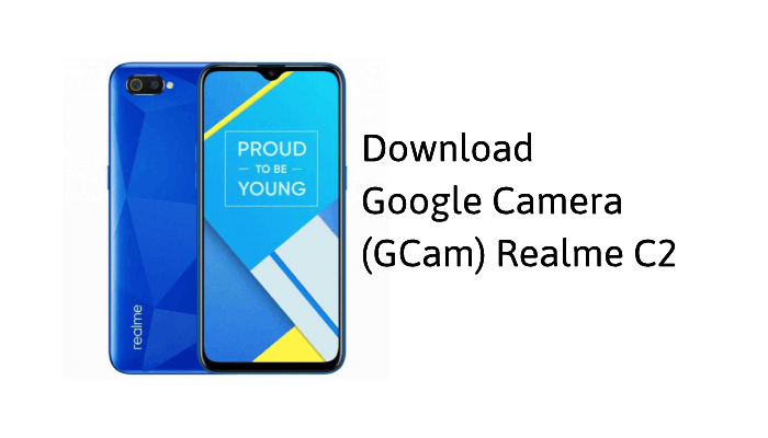 Download GCam Realme C2 Terbaru