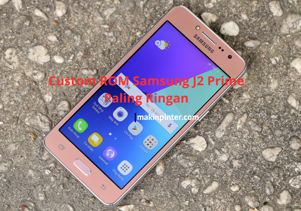 Custom ROM Samsung J2 Prime Paling Ringan