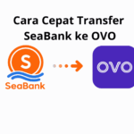 Cara Cepat Transfer SeaBank ke OVO dalam 8 Langkah